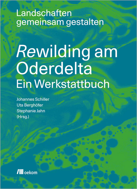 Cover "Rewilding am Oderdelta. Ein Werkstattbuch" © 2025 – oekom